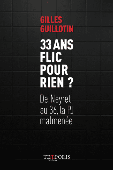 Couverture de l'ouvrage "33 ans flic pour rien" de Gilles Guillotin 
 (Editions Temporis)