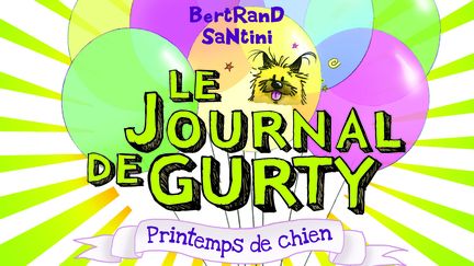 "Le Journal de Gurty,&nbsp;Printemps de chien", de Bertrand Santini. (EDITIONS SARBACANE)