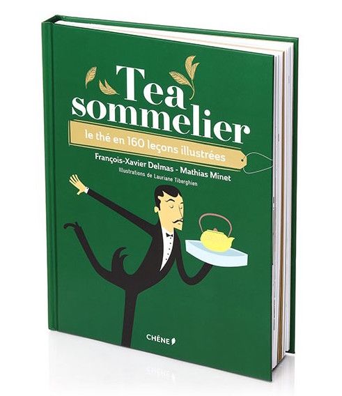 Le livre Tea Sommelier, le thé en 160 leçon illustrées.&nbsp; (Editions Chêne)