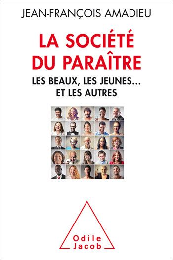 Après le succès du&nbsp;"Poids des apparences", Jean-François Amadieu explore un nouveau volet de cet impérialisme du paraître dans nos sociétés. (ODILE JACOB EDITIONS)