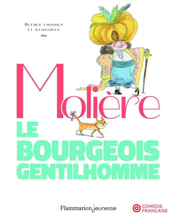 "Molière, Le bourgeois gentilhomme", par A. Chauvineau et B. Delaporte (Flammarion jeunesse / Comédie Française)