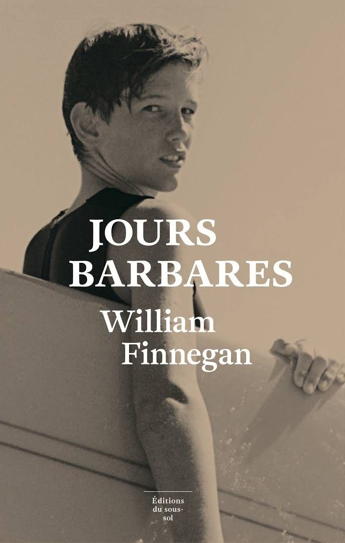 "Jours Barbares' de William Finnegan, éditions du sous-sol
