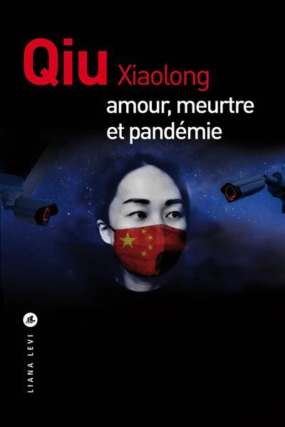 Couverture du livre "Amour, meurtre et pandémie" de Qiu Xiaolong. (Editions Liana Lévi)