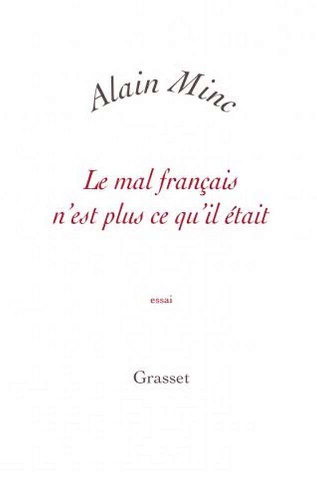 &nbsp; (Le mal français n'est plus ce qu'il était / Alain Minc © Ed. Grasset)