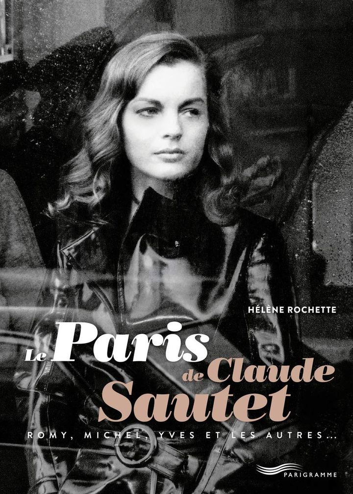 Romy Schneider dans "Max et les ferrailleurs" de Claude Sautet, en première de couverture de "Le Paris de Claude Sautet" de&nbsp;Hélène Rochette. (PARIGRAMME)