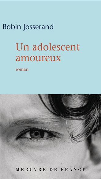 Couverture du livre "Un adolescent amoureux" de Robin Josserand. (Mercure de France)