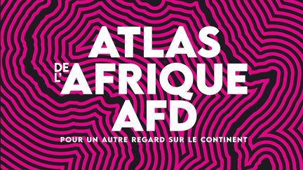 A travers une centaine de cartes et graphiques, cet atlas conçu par l'Agence Française du Développement (AFD) montre un continent pluriel et dynamique qui entreprend et innove.&nbsp; (AFD/Armand Colin)