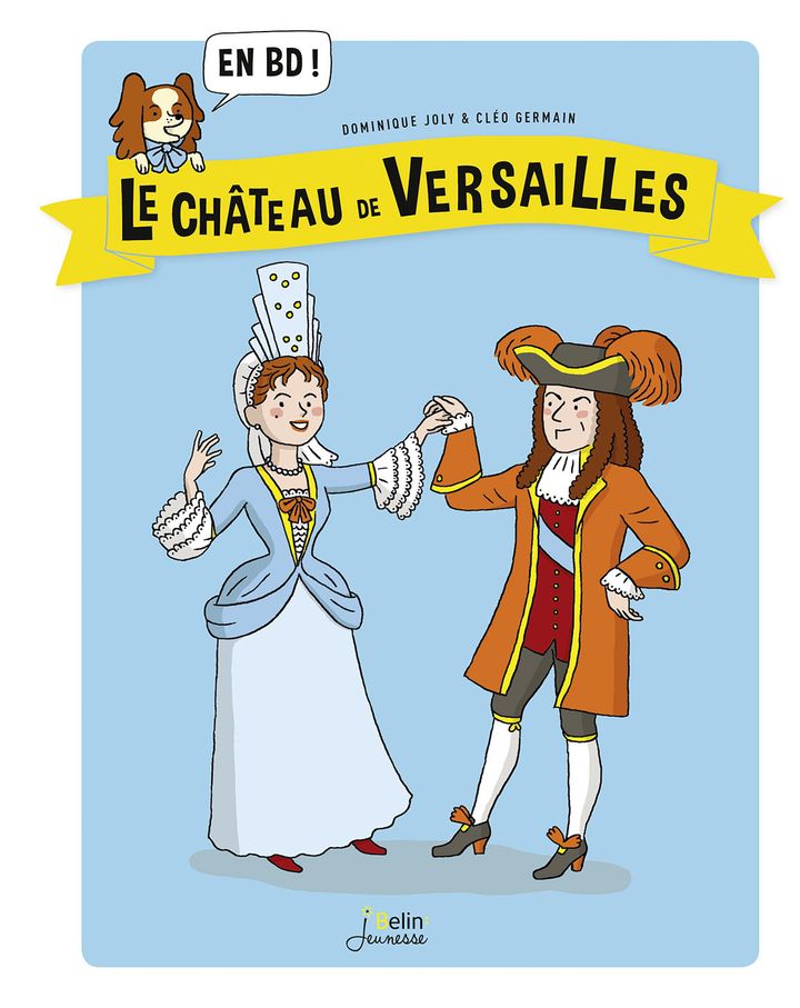 "Le Château de Versailles", D. Joly &amp; C. Germain (BELIN JEUNESSE)