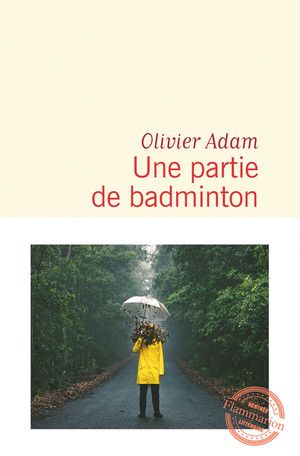 Une partie de badminton, le nouveau roman de l'auteur Olivier Adam paraît le 21 août 2019. (FLAMMARION)