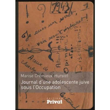 Journal d'une adolescente juive sous l'Occupation de Marise Crémieux-Hurstel
 (Edition Privat)