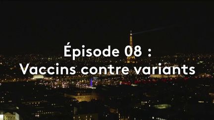 ":SCAN". Coronavirus : le monde sous la menace / Episode 8 > Vaccins contre variants