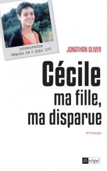 Un livre écrit par Jonathan Oliver, le père de la disparue 
 (Editions Archipel)