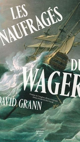 Couverture du livre "Les naufragés du Wager" de David Grann. (Editions du Sous-Sol)