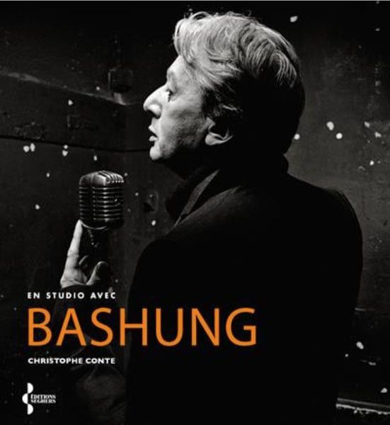 "En studio avec Bashung" de Christophe Conte. (EDITIONS SEGHERS)