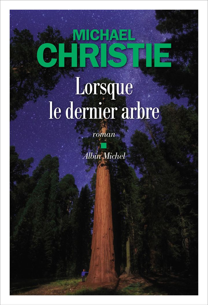 Couverture du roman de&nbsp;Michael Christie, "Lorsque le dernier arbre" (@ éditions Albin Michel)