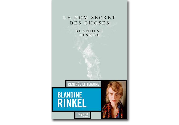 Couverture "Le nom secret des choses", Blandine Rinkel (FAYARD)