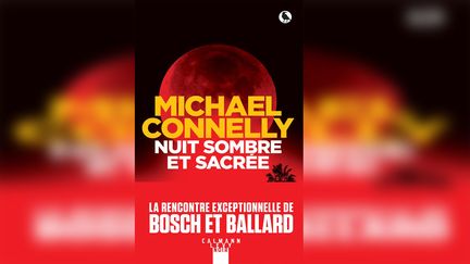 "Nuit Sombre et Sacrée"&nbsp;de Michael Connelly. (EDITIONS CALMANN-LEVY)