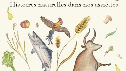 ''Le plus grand menu du monde. Histoires naturelles dans nos assiettes'', Bill François (FAYARD)