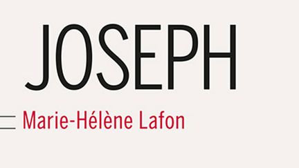 &nbsp; ("Joseph" le nouveau roman de Marie-Hélène Lafon)