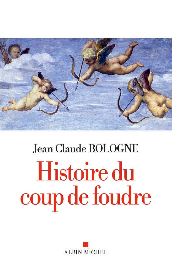 "Histoire du coup de foudre" de Jean-Claude Bologne aux éditions Albin Michel - Date de publication 1er Février 2017   320 pages  - 21e50
 (Albin Michel )