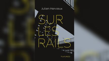 "Sur les rails", Julien Hervieux (FILATURE(S))