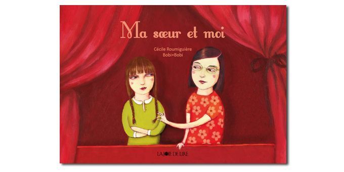 Ma soeur et moi, de Cécile Roumiguière
 (Bobi+Bobi / La Joie de lire)