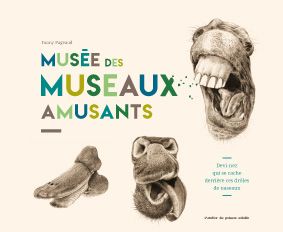 "Musée des museaux amusants" de Fanny Pageaud (EDITIONS L'Atelier du poisson soluble)