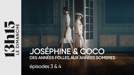 "13h15 le dimanche". Joséphine et Coco, des Années folles aux années sombres > Episodes 3 & 4 (13H15 LE DIMANCHE / FRANCE 2)