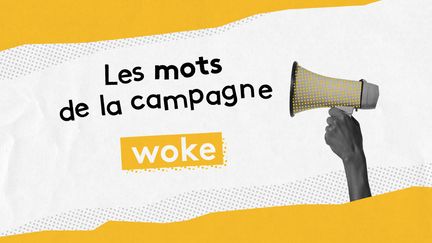 Les mots de la campagne : "woke"