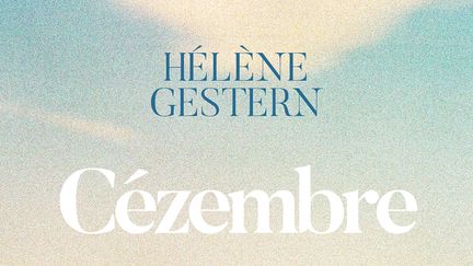 "Cézembre" d'Hélène Gestern paru en avril 2024, une recherche des origines dans l’amour de la côte bretonne. (GRASSET)