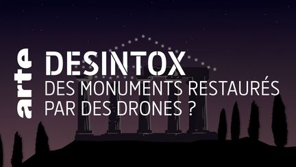 Désintox. Non, il n'y a pas de drones redonnant leur forme originelle à de vieux monuments (ARTE/2P2L)