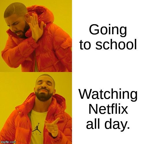 Un mème de Drake comparant le fait d'aller à l'école et le fait de regarder Netflix toute la journée. (DR)