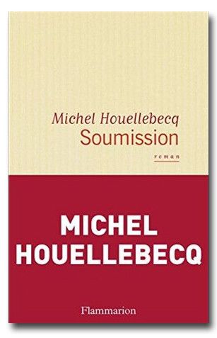 "Soumission" de Michel Houellebecq (Flammarion)
