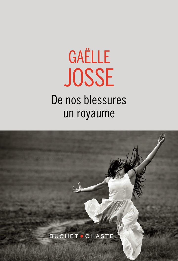 Couverture du livre de Gaëlle Josse "De nos blessures un royaume". (EDITIONS BUCHET-CHASTEL)