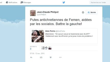 Jean-Claude Philipot a tweeté vendredi 13 novembre 2015 : "Putes antichrétiennes de Femen, aidées par les socialos. Battre la gauche !". (FRANCETV INFO)