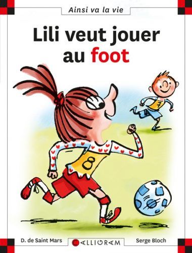 "Lili veut jouer au foot", de D. de Saint mars et S. Bloch (EDITIONS CALLIGRAM)