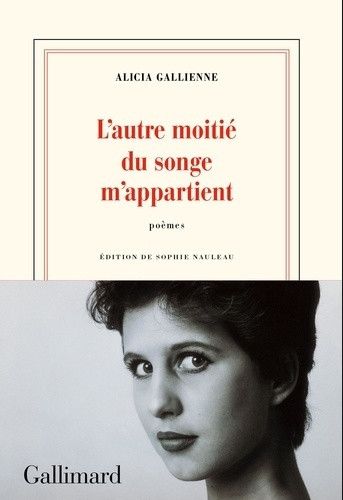 L'autre moitié du songe m'appartient, Alicia Gallienne&nbsp; (Gallimard)