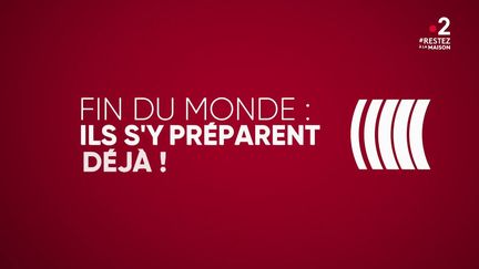 "Complément d'enquête". Fin du monde : ils s'y préparent déjà (COMPLÉMENT D'ENQUÊTE/FRANCE 2)