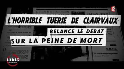 VIDEO. "13h15". Quand l'affaire Buffet-Bontems relance le débat sur la peine de mort en France