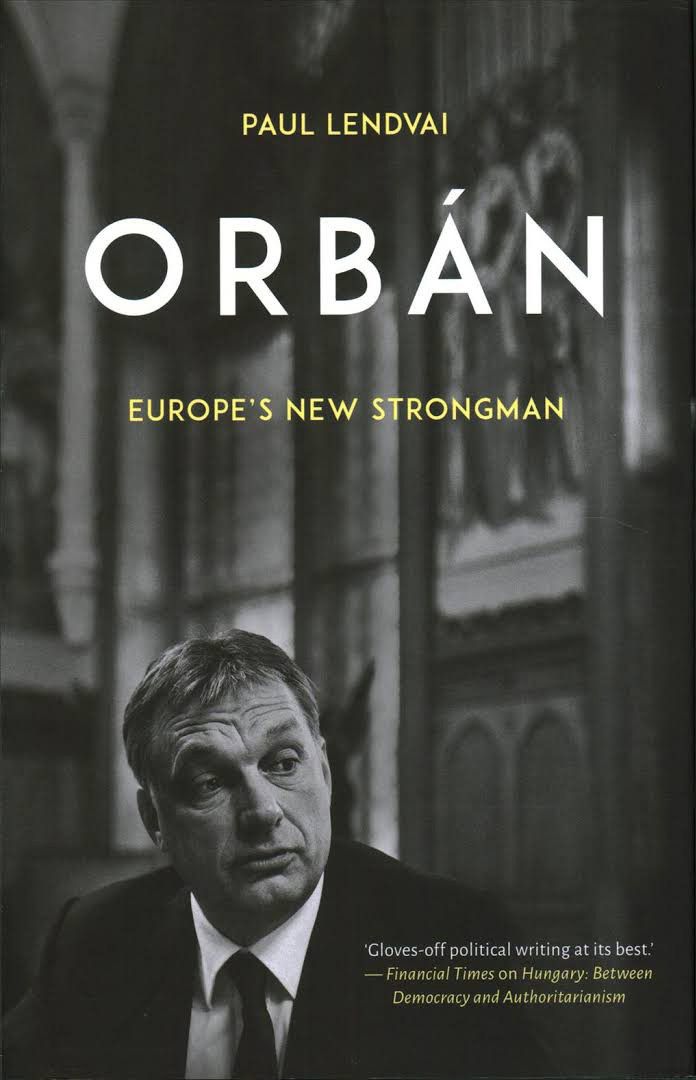 "Orban, Europe's new Strongman" de Paul Lendvai : 1re de couverture 
 (Hurst )