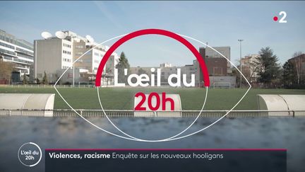 Enquête sur les nouveaux hooligans (L'OEIL DU 20 HEURES / FRANCE 2)