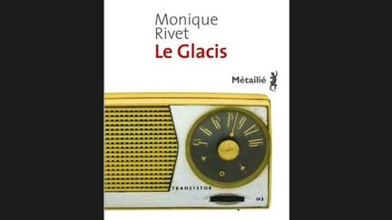 Monique Rivet a écrit &quot;Le Glacis&quot; dans les années 50 sans le publier. &quot;Le Glacis, au nord de la ville, c&#039;était une grande avenue plantée d&#039;acacias qui séparait la ville européenne de la ville indigène ...&quot;
	 
	Le glacis
	Monique Rivet
	Editions Métailié / 144 pages / 14 €
 (Editions Métailié)