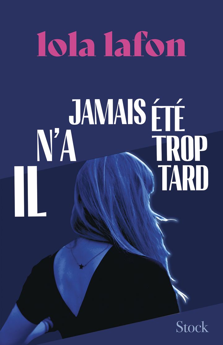 Couverture du livre de Lola Lafon "Il n'a jamais été trop tard". (EDITIONS STOCK)