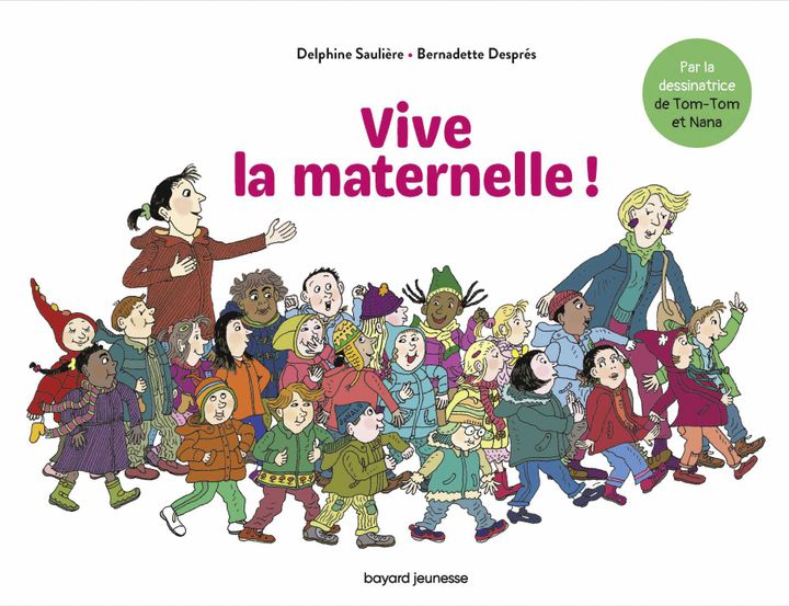 "Vive la maternelle !", D. Saulière et B. Desprès (Bayard Jeunesse)