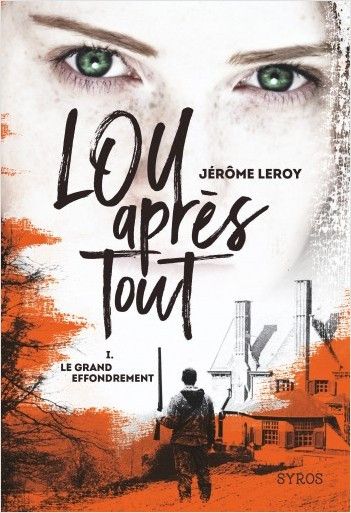 Couverture de "Lou après tout - Le grand effondrement", Jérôme Leroy (2019) (EDITIONS SYROS)