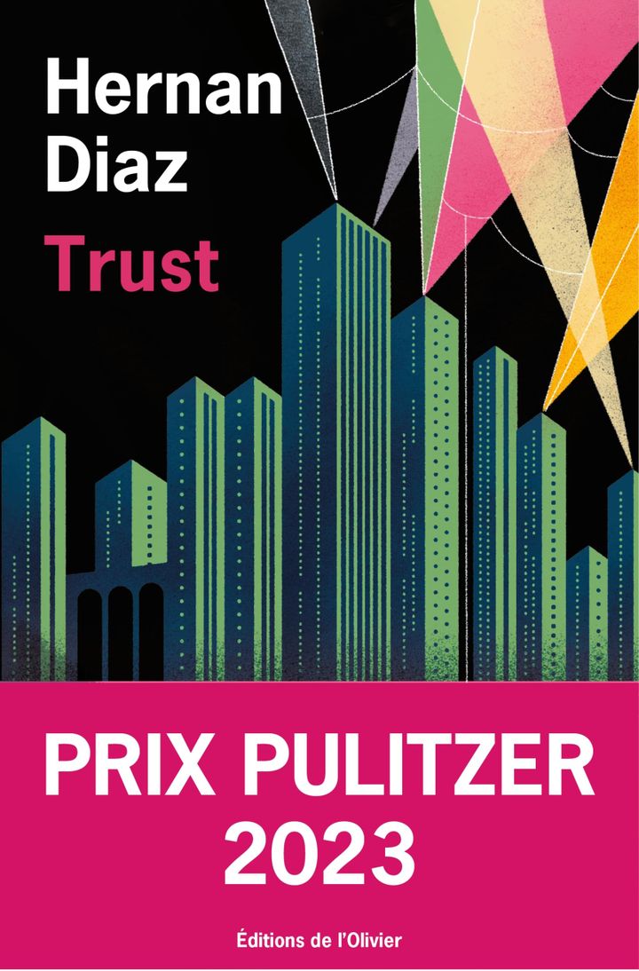 Couverture de "Trust", second roman d'Hernan Diaz récompensé par le Prix Pulitzer 2023 (EDITIONS DE L'OLIVIER)