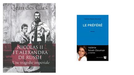 &nbsp; ("Nicolas II et Alexandra de Russie : une tragédie impériale" de Jean des Cars et "Le préféré" de Valérie Nivet-Doumer | Editions Anne Carrière)