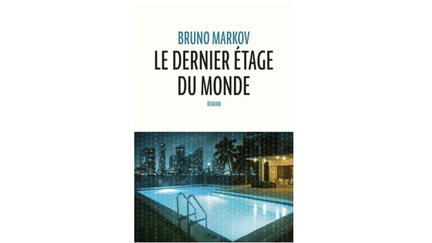 "Le dernier étage du monde" de Bruno Markov. (ÉDITIONS ANNE CARRIÊRE)