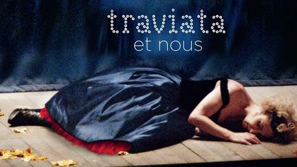 Affiche (extrait) &quot;Traviata et nous&quot;, de Philippe Béziat avec Nathalie Desay et Jean-François Sivadier
 (Sophie Dulac Distribution )