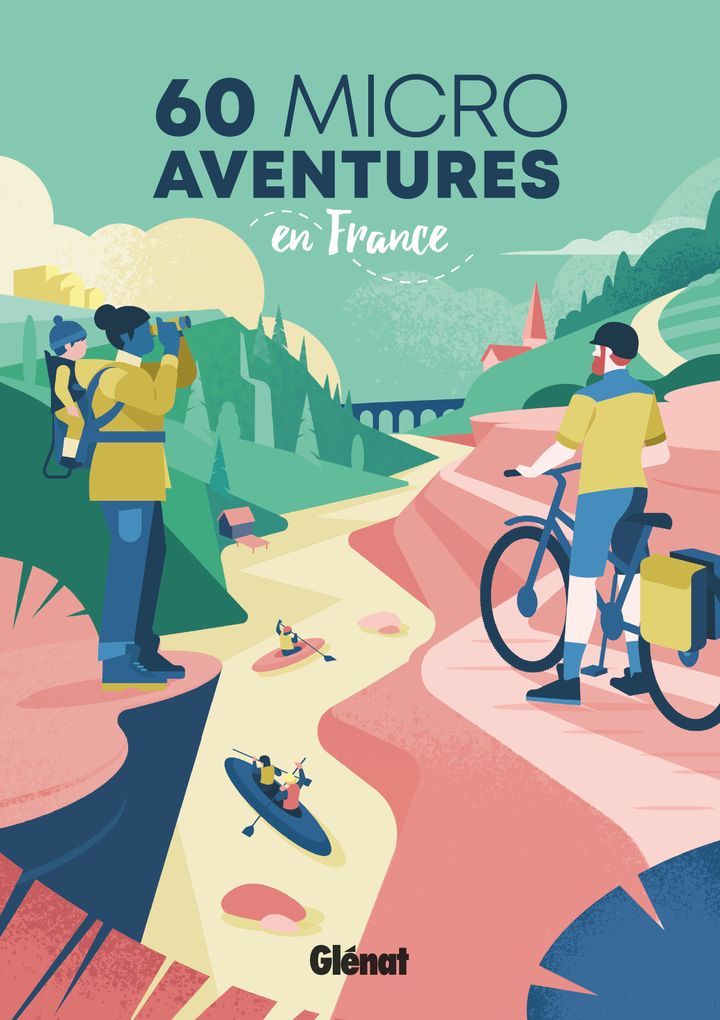 60 idées de micro-aventures au départ de Paris, Lyon et Marseille, pour s'affranchir du tourisme de masse, pour vivre des expériences dans la nature, qui ont un minimum d'impact sur la planète. (GLENAT)